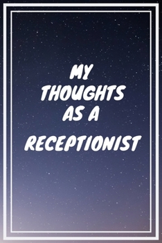 Paperback My thoughts as a Receptionist: Receptionist Career School Graduation Gift Journal / Notebook / Diary / Unique Greeting Card Alternative Book