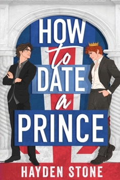 How to Date a Prince: An Enemies to Lovers MM Queer Romance (Being Royal) - Book #1 of the Being Royal