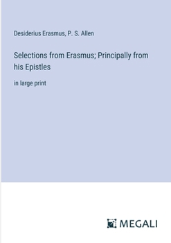 Paperback Selections from Erasmus; Principally from his Epistles: in large print Book