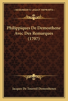 Philippiques De Demosthene Avec Des Remarques (1707)