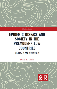 Epidemic Disease and Society in the Premodern Low Countries: Inequality and Community