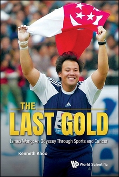 Paperback Last Gold, the - James Wong: An Odyssey Through Sports and Cancer Book