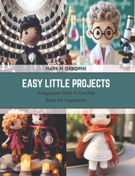 Paperback Easy Little Projects: Amigurumi Dolls A Crochet Book for Inspiration Book