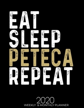 Paperback Eat Sleep Peteca Repeat 2020 Planner: Gifts for Peteca Lovers High Performance Weekly Monthly Planner To Track Your Fuckery And Get Shit Done - Agenda Book