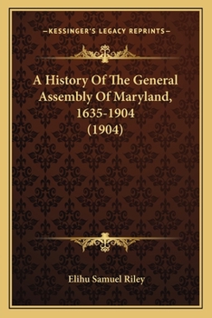 Paperback A History Of The General Assembly Of Maryland, 1635-1904 (1904) Book