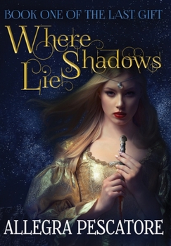 Where Shadows Lie - Book #1 of the Last Gift