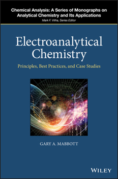 Hardcover Electroanalytical Chemistry: Principles, Best Practices, and Case Studies Book