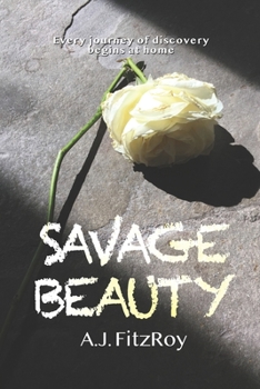 Paperback Savage Beauty: Every Journey of Discovery Begins at Home Book