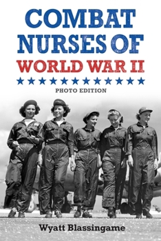 Hardcover Combat Nurses of World War II: Photo Edition Book