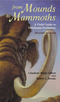 Paperback From Mounds to Mammoths: A Field Guide to Oklahoma Prehistory, Second Edition Book