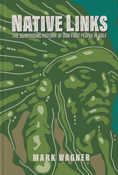 Hardcover Native Links: The Surprising History of Our First People in Golf Book