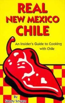 Paperback Real New Mexico Chile: An Insider's Guide to Cooking with Chile Book