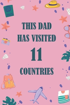 Paperback This Dad Has Visited 11 countries: A Travel Journal to organize your life and working on your goals: Passeword tracker, Gratitude journal, To do list, Book