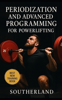 Paperback Periodization and Advanced Programming for Powerlifting: Master Structured Training Cycles, Maximize Strength Gains, and Peak Perfectly for Every Powe Book