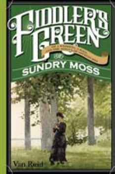 Fiddler's Green: Or a Wedding, a Ball, and the Singular Adventures of Sundry Moss (Moosepath League, Book 5) - Book #5 of the Moosepath League