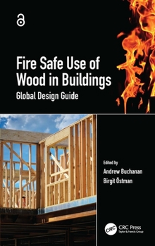 Hardcover Fire Safe Use of Wood in Buildings: Global Design Guide Book