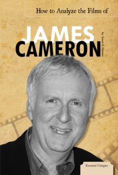 Library Binding How to Analyze the Films of James Cameron Book