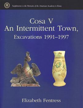 Hardcover Cosa V: An Intertmittent Town, Excavations 1991-1997 Book