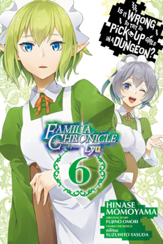 Is It Wrong to Try to Pick Up Girls in a Dungeon? Familia Chronicle Episode Lyu Manga, Vol. 6 - Book #6 of the Is It Wrong to Try to Pick Up Girls in a Dungeon? Familia Chronicle Episode Lyu Manga