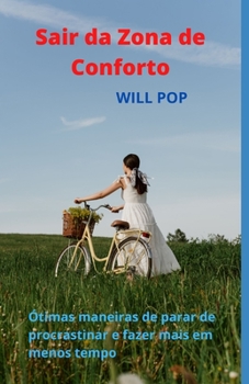 Sair da Zona de Conforto: ?timas maneiras de parar de procrastinar e fazer mais em menos tempo