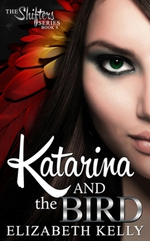 Katarina and the Bird - Book #3 of the Shifters