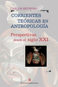 Paperback Corrientes teóricas en antropología: Perspectivas desde el siglo XXI [Spanish] Book