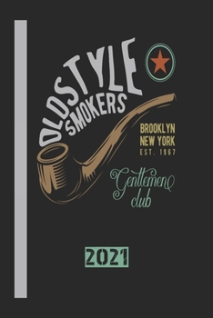 Oldstyle Smokers Brooklyn New York Est 1967 Genttemen Club 2021: 110 Seiten Kalender/Journal/Tagebuch Papier.  Ideal Für Termine Und Notizen (German Edition)