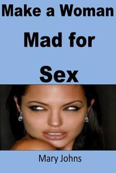 Paperback Make a Woman Mad for Sex Book