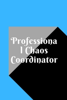 Professional Chaos Coordinator: Lined Notebook 120 pages matte cover