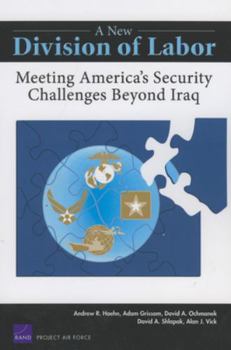 Paperback A New Division of Labor: Meeting America's Security Challenges Beyond Iraq Book