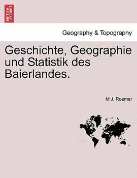 Paperback Geschichte, Geographie und Statistik des Baierlandes. [German] Book