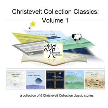 Paperback Christevelt Collection Classics: Volume 1: a collection of 5 Christevelt Collection classic stories Book