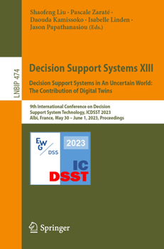 Paperback Decision Support Systems XIII. Decision Support Systems in an Uncertain World: The Contribution of Digital Twins: 9th International Conference on Deci Book