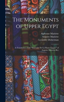 Hardcover The Monuments of Upper Egypt: A Translation of the "Itinéraire De La Haute Égypte" of Auguste Mariette-Bey Book