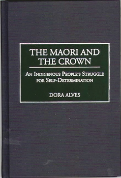 Hardcover The Maori and the Crown: An Indigenous People's Struggle for Self-Determination Book