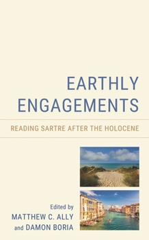 Hardcover Earthly Engagements: Reading Sartre After the Holocene Book