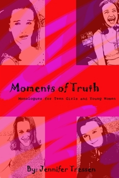 Paperback Moments of Truth: Monologues for Teen Girls and Young Women Book