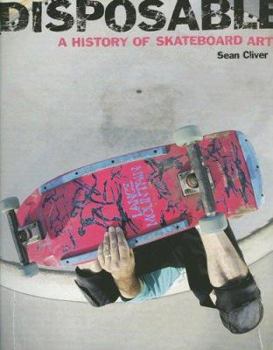 Paperback Disposable: A History of Skateboard Art Book