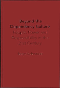 Hardcover Beyond the Dependency Culture: People, Power and Responsibility in the 21st Century Book