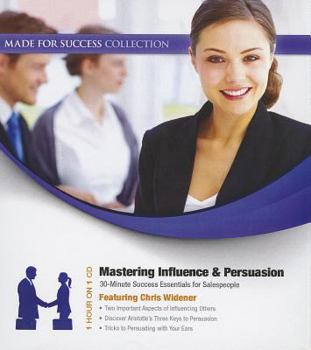 Audio CD Mastering Influence & Persuasion: 30-Minute Success Essentials for Salespeople Book