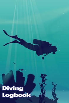 Diving LogBook: Scuba Diving Log Book, Journal for Logging Dives, Diver's Notebook