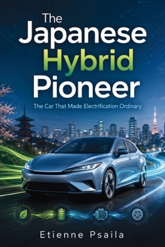 The Japanese Hybrid Pioneer: The Car That Made Electrification Ordinary