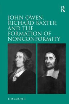 Hardcover John Owen, Richard Baxter and the Formation of Nonconformity Book