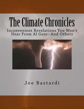 Paperback The Climate Chronicles: Inconvenient Revelations You Won't Hear From Al Gore--And Others Book