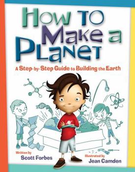 Hardcover How to Make a Planet: A Step-By-Step Guide to Building the Earth Book