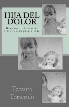 Paperback Hija del dolor: Hermana de la muerte. Héroe de mi propia vida [Spanish] Book