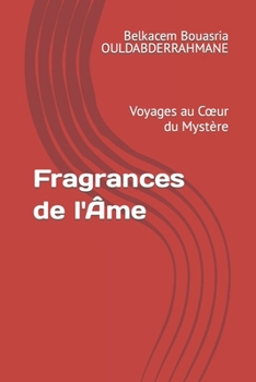 Paperback Fragrances de l'Âme: Voyages au Coeur du Mystère [French] Book