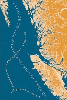 Hardcover A Voyage to the North West Side of America: The Journals of James Colnett, 1786-89 Book