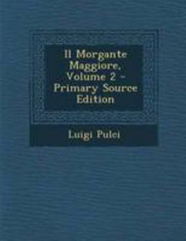 Paperback Il Morgante Maggiore, Volume 2 [Italian] Book