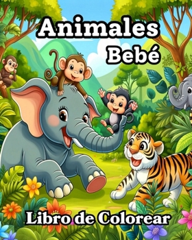 Paperback Libro de Colorear Animales Bebé: Diseños Adorables y Sencillos para Colorear para Niños Pequeños [Spanish] Book